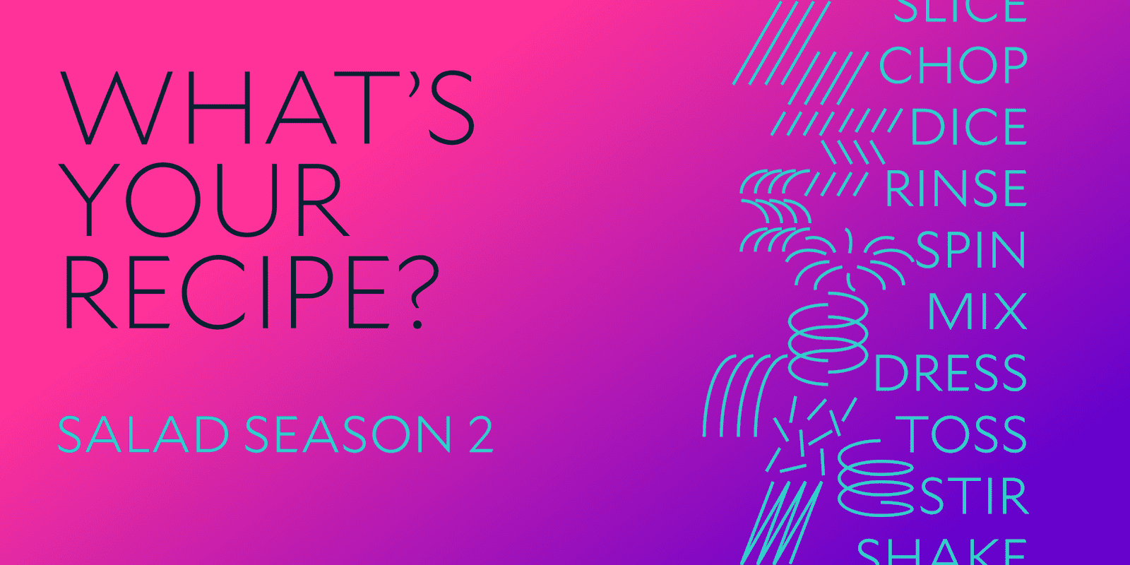Salad Season 2 banner asking What's your recipe? beside a list of kitchen verbs like chop, dice, toss, and stir