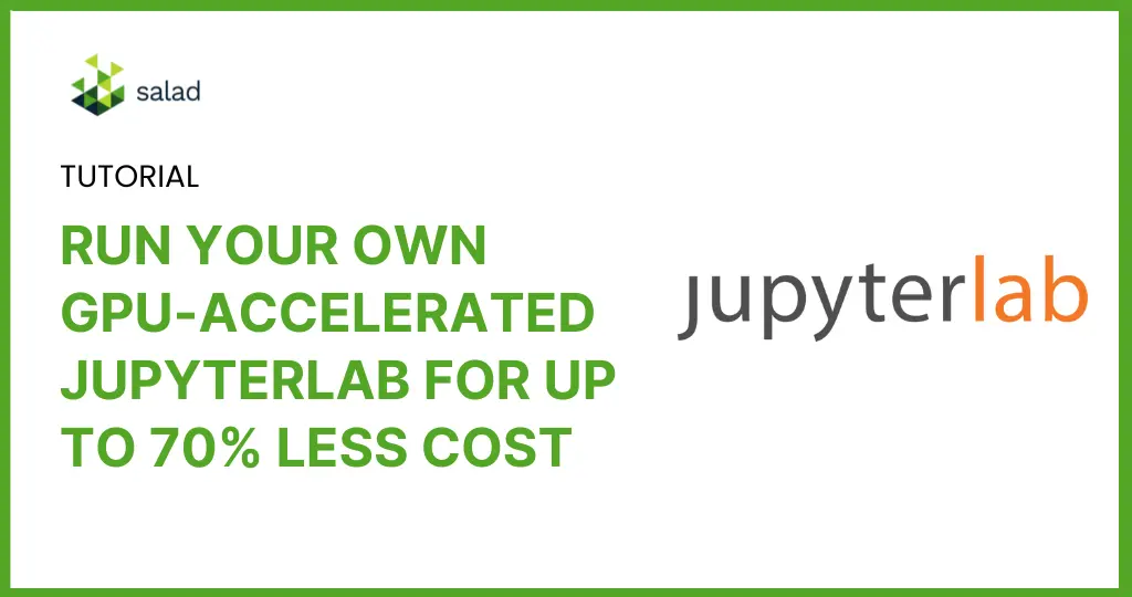 Jupyterlab deployment tutorial on SaladCloud