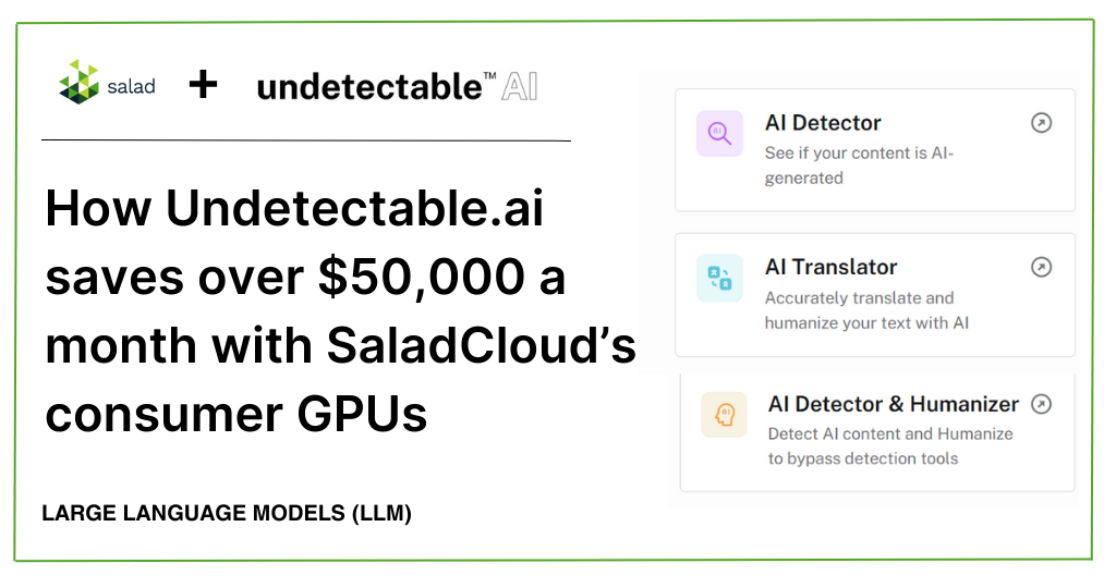 Undetectable.ai saves over $50,000 a month with LLM GPUs on SaladCloud